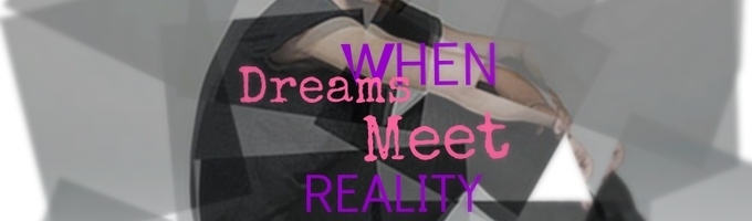 When Dreams Meet Reality