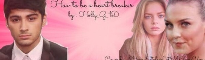 How To Be A Heartbreaker (A Zayn Malik Fanfic)
