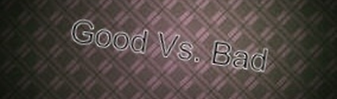 Good vs. Bad