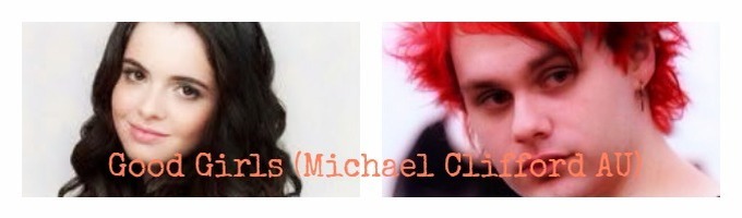 Good Girls (Michael Clifford AU)