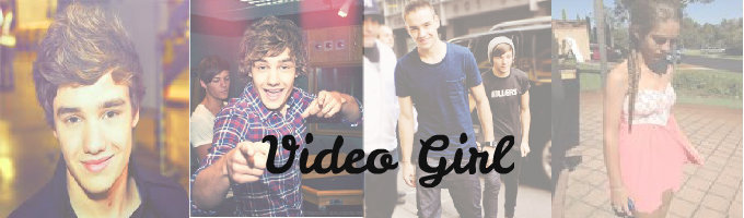 Video Girl -Liam Payne Love Story-