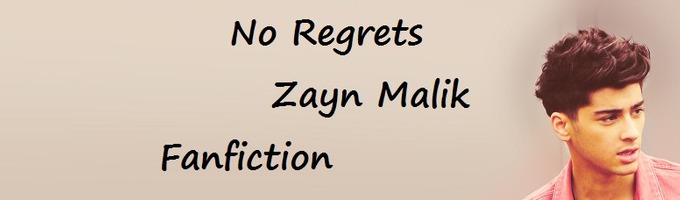 No Regrets: ~♥A Zayn Malik Fanfiction♥~