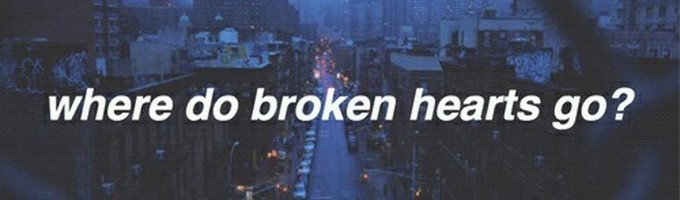 Where do broken Hearts Go?