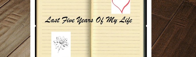 The Last 5 Years Of My Life