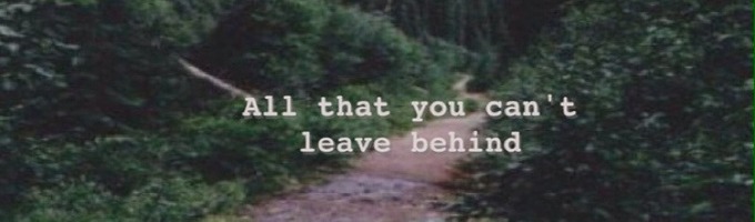 All That You Can't Leave Behind.