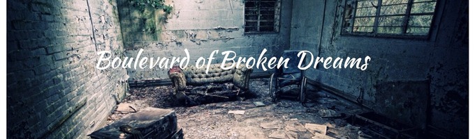 Boulevard of Broken Dreams