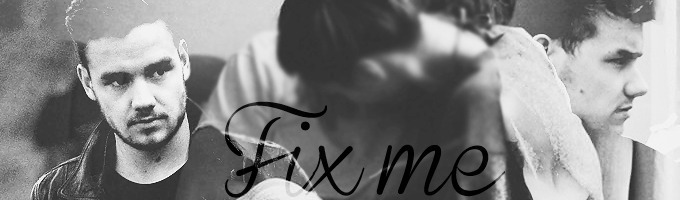 Fix Me (Liam Payne Fanfic)