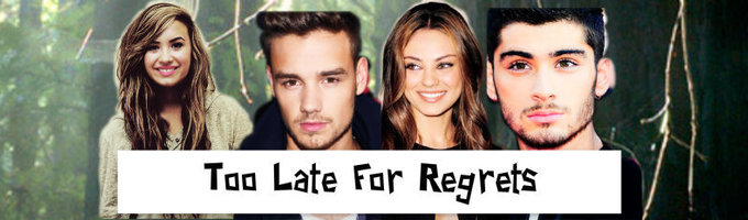 Too Late For Regrets