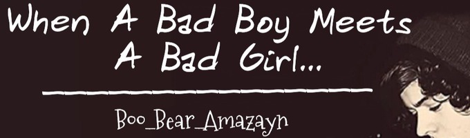 When A Bad Boy Meets A Bad Girl...